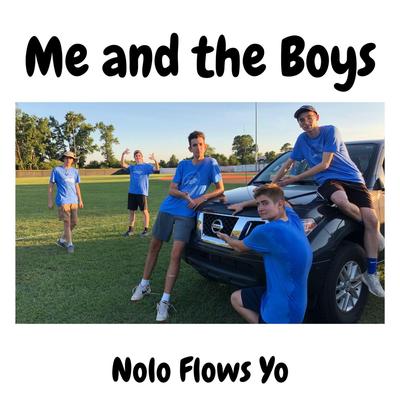 Me and the Boys! By Nolo Flows Yo's cover
