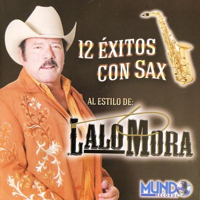 12 Éxitos Con Sax al Estilo De: Lalo Mora's cover
