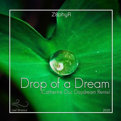 Drop of a Dream (Catherine Duc Dream Remix) By Z8phyR, Catherine Duc's cover