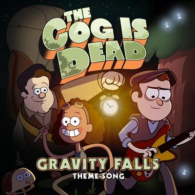Gravity Falls Theme Song By The Cog Is Dead's cover