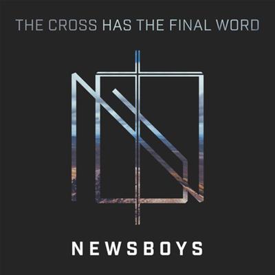 The Cross Has the Final Word (feat. Peter Furler) By Newsboys, Peter Furler's cover