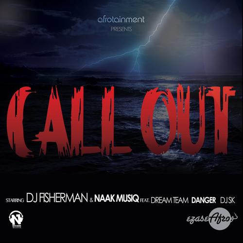 Call Out Official TikTok Music - DJ Fisherman-NaakMusiQ-Dream Team-Dj ...
