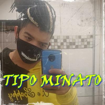Tipo Minato By MHRAP's cover