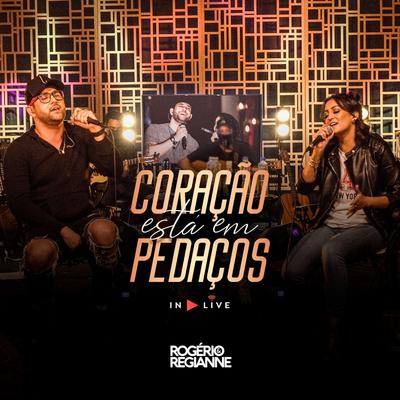 Coração Está em Pedaços (In Live) By Rogério e Regianne's cover