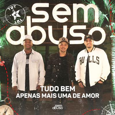 Tudo Bem / Apenas Mais uma de Amor By Grupo Sem Abuso's cover