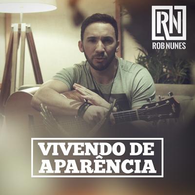 Vivendo de Aparência By Rob Nunes's cover