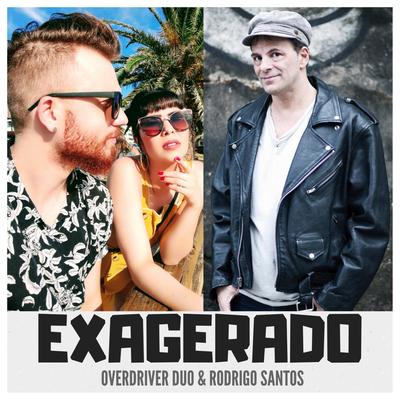 Exagerado By Overdriver Duo, Rodrigo Santos's cover