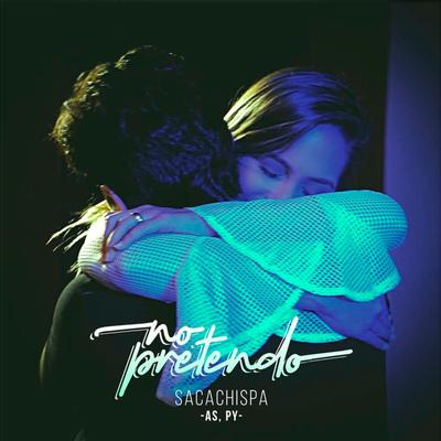 No Pretendo By Sacachispa's cover