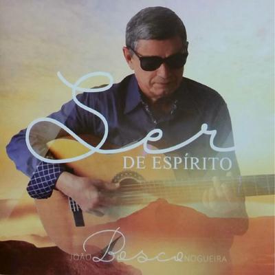 Ser de Espírito By João Bosco Nogueira's cover