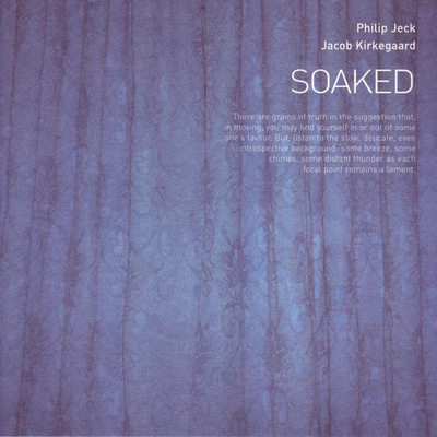 Soaked By Philip Jeck And Jacob Kirkegaard's cover