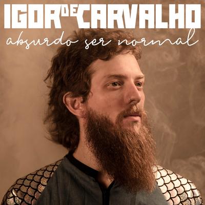 Absurdo Ser Normal By Igor de Carvalho's cover