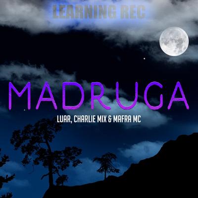 Madruga By Luar, Mafra MC, Charlie Mix's cover