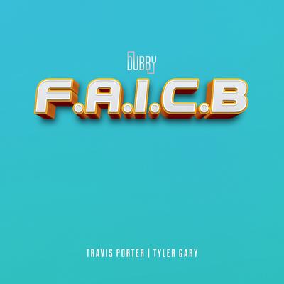 F.A.I.C.B (feat. Travis Porter & Tyler Gary)'s cover