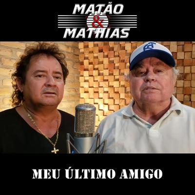 Meu Último Amigo By Matão e Mathias's cover