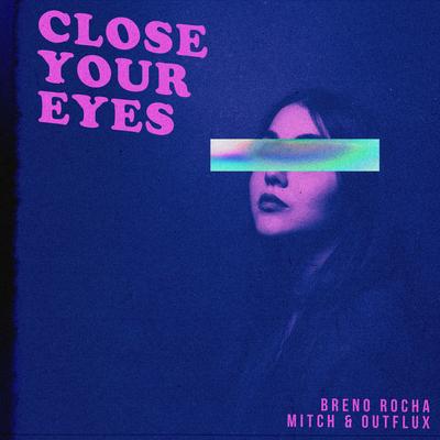 Close Your Eyes By Breno Rocha, Mitch, Outflux's cover