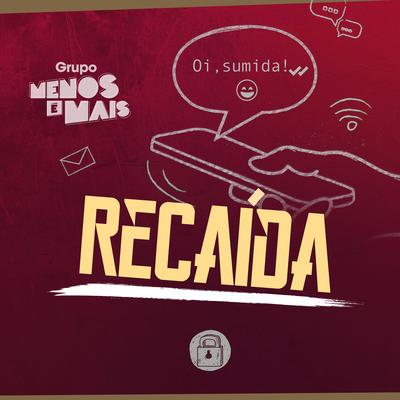 Recaída By Grupo Menos É Mais's cover