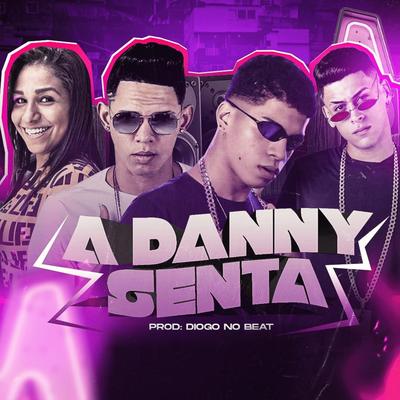 A Danny Senta (feat. Mc Danny) (Bregafunk) By MC MB, Mc Rike, Diogo no Beat, Mc Danny's cover