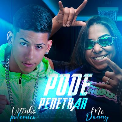 Pode Penetrar (feat. Mc Danny) By Vitinho Polêmico, Mc Danny's cover