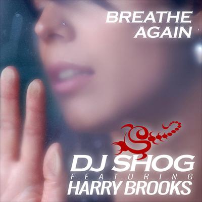 Breathe Again (Lokee & Sway Gray Remix) By Harry Brooks, DJ Shog's cover
