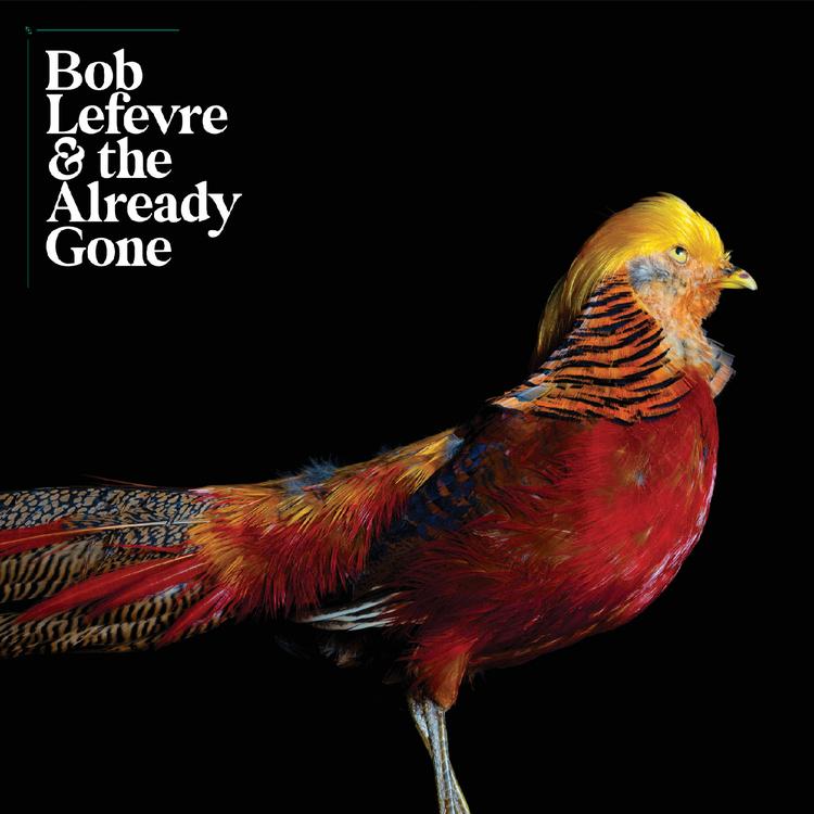 Bob Lefevre & the Already Gone's avatar image