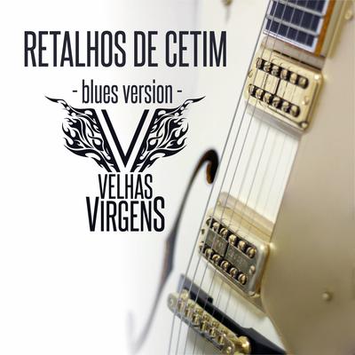 Retalhos de Cetim (Blues Version) By Velhas Virgens's cover