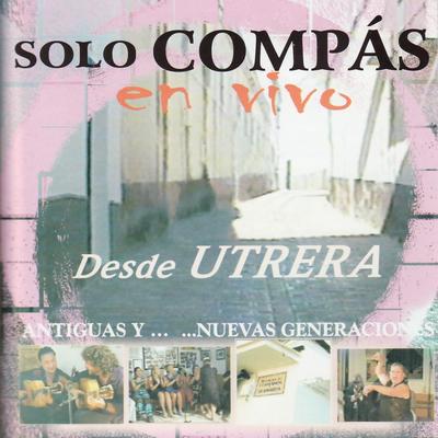 Solo Compás En Vivo - Desde Utrera's cover