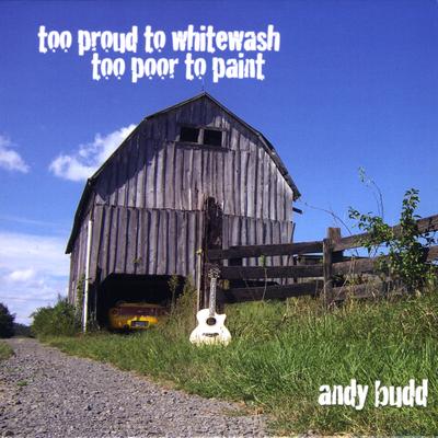 Too Proud To Whitewash Too Poor To Paint's cover