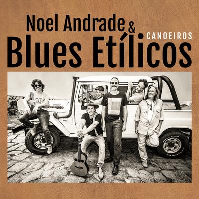 Rei Dos Canoeiros By Noel Andrade, Blues Etílicos's cover