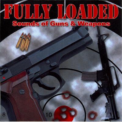 Fully Loaded - Sounds of Guns & Weapons's cover