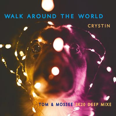 Walk Around the World (2k20 Deep Mixe)'s cover