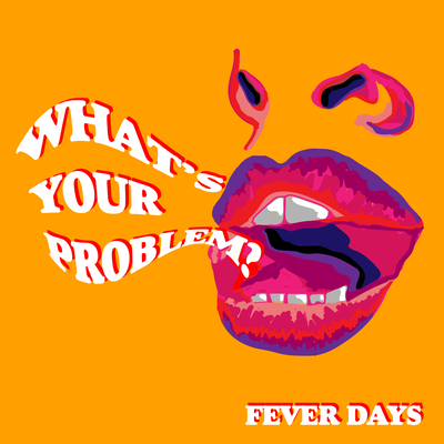 What's Your Problem? By FEVER DAYS's cover