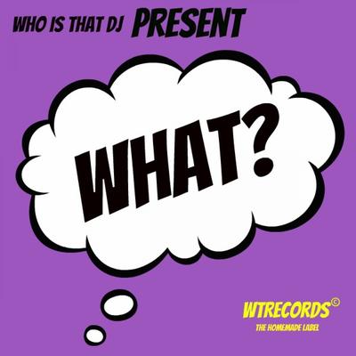 What? (Original Mix)'s cover
