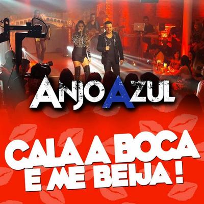 Cala a Boca e Me Beija (Ao Vivo) By Forro Anjo Azul's cover