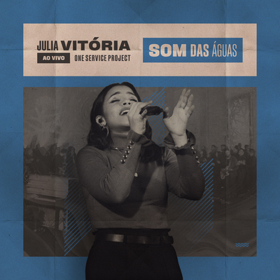 Som das Águas (Ao Vivo) By Julia Vitória, One Service Project's cover