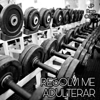 Resolvi Me Adulterar By Jp Rap Oficial's cover