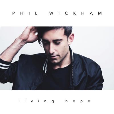 Living Hope By Phil Wickham's cover