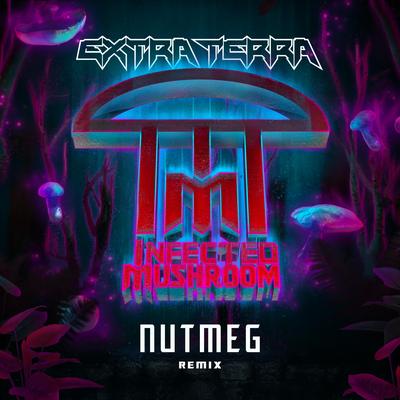 Nutmeg (Extra Terra Remix) By Infected Mushroom, Extra Terra's cover