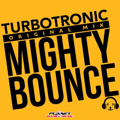 Mighty Bounce (Original Mix) By Turbotronic's cover
