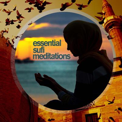 Essential Sufi Meditations - Famous Songs of Pakistan with the Masters Nusrat Fateh Ali Khan, Sabri Brothers, And Rahat Fateh Ali Khan's cover