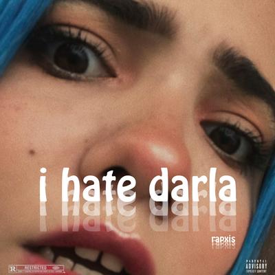 I Hate Darla By Rapxis's cover