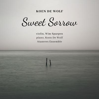 Sweet Sorrow By Koen De Wolf, Ataneres Ensemble, Wim Spaepen's cover