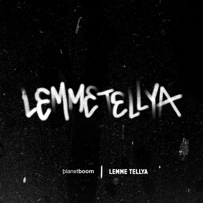 LEMME TELLYA By planetboom's cover