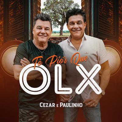 Tô Pior Que Olx By Cezar & Paulinho's cover