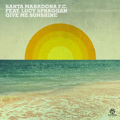 Give Me Sunshine (Radio Version) By Santa Maradona F.C., Lucy Spraggan's cover