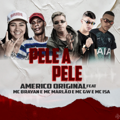 Pele a Pele By Americo Original, Mc Marlão, Mc Isa, Mc Gw, Mc Brayan's cover