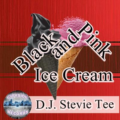 Black and Pink Ice Cream By D.J. Stevie Tee's cover