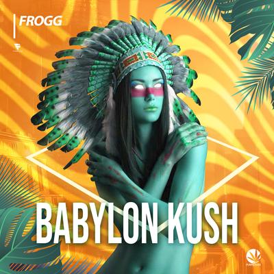 Babylon Kush (Original Mix) By Frogg's cover