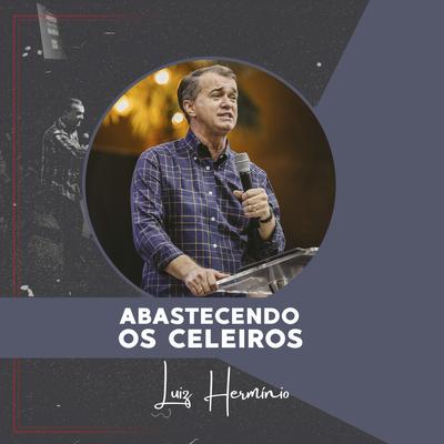 Abastecendo os Celeiros, Pt. 9 (Ao Vivo) By Luiz Hermínio's cover