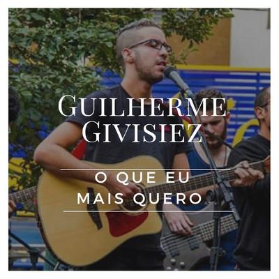 O Que Eu Mais Quero By Guilherme Givisiez, Eric Morais's cover