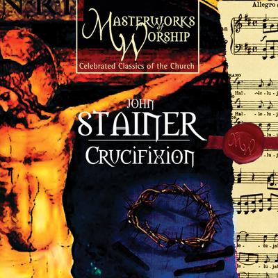 Masterworks of Worship Volume 3 - Stainer: The Crucifixion's cover